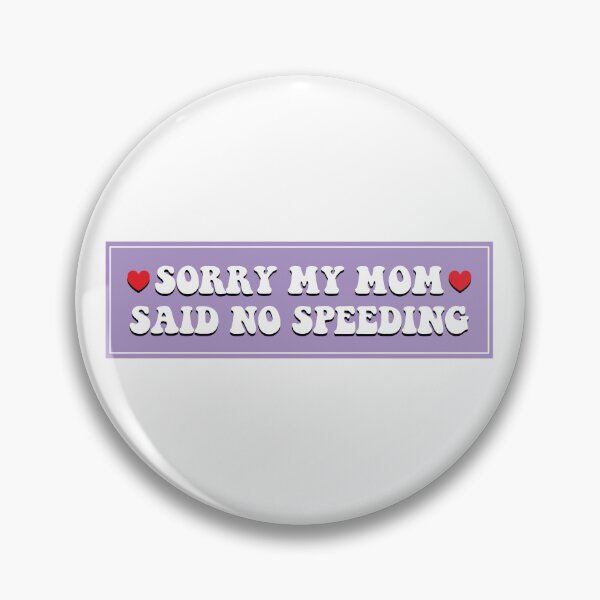 Item preview, Sorry My Mom Said No Speeding Funny Bumper designed and sold by fanky-bumper.