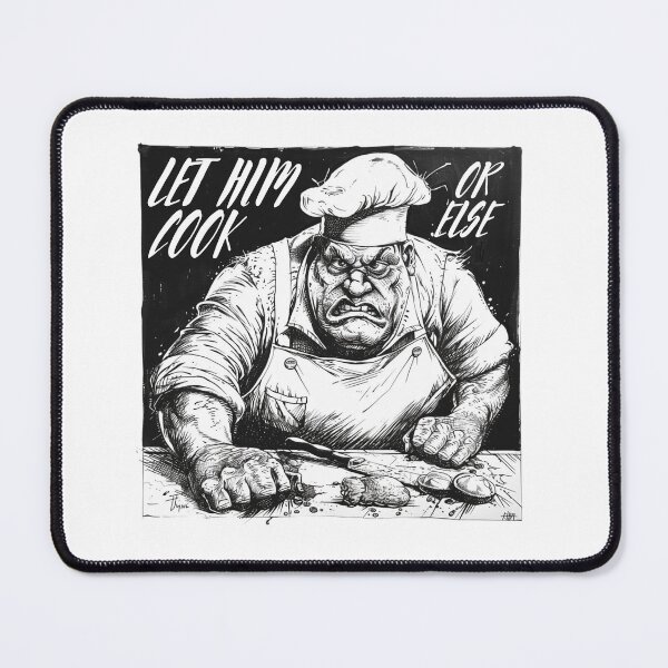 Item preview, Let Him Cook... Or Else designed and sold by kingroy.