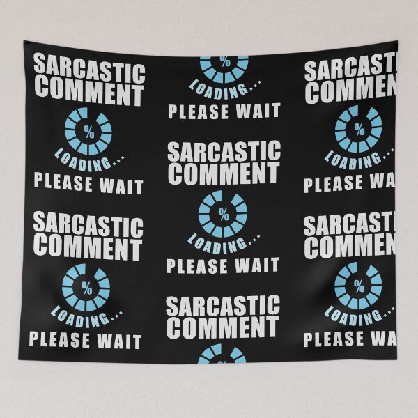 Item preview, Sarcasm Comment Sarcasm Waiting Humor designed and sold by anziehend.