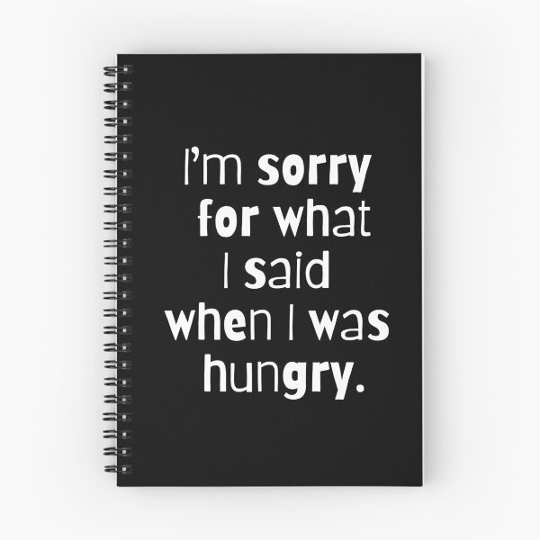 Item preview, I'm Sorry for What I Said When I was Hungry (White) designed and sold by LyndaNoel Design.