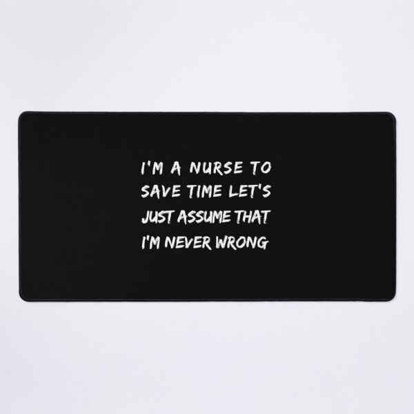 Item preview, I'm a Nurse To Save Time Let's Just Assume That I'm Never Wrong Nursing Assistant Lovers designed and sold by BHMARTS.