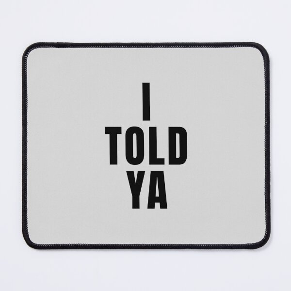 Item preview,  I Told Ya designed and sold by neworionsOrions.