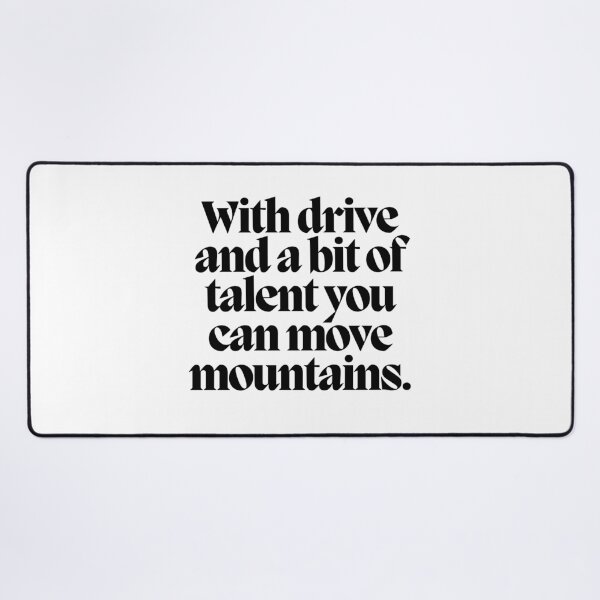 Item preview, With drive and a bit of talent you can move mountains.  designed and sold by CharmStudio.