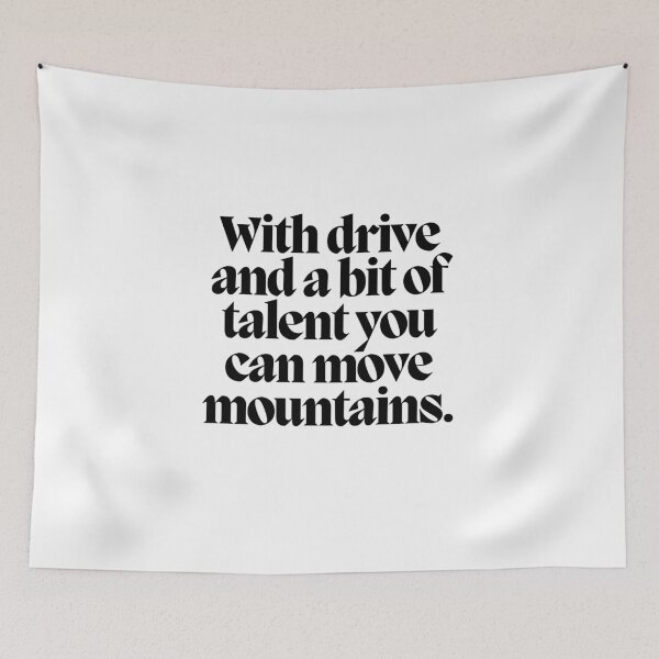 Item preview, With drive and a bit of talent you can move mountains.  designed and sold by CharmStudio.