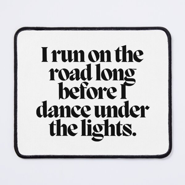 Item preview, I run on the road long before I dace under the lights.  designed and sold by CharmStudio.