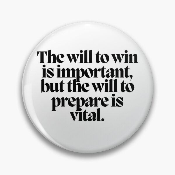 Item preview, The will to win is important, but the will to prepare is vital.  designed and sold by CharmStudio.