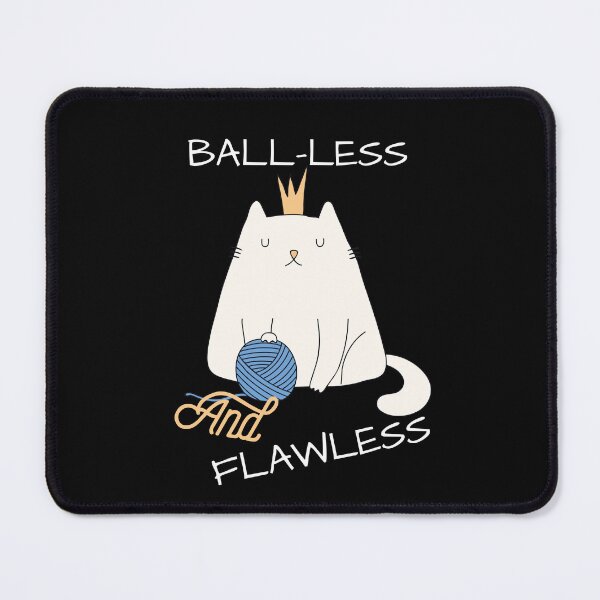 Item preview, Ball-Less and Flawless Cat : Feline Confidence designed and sold by TshirtWing.