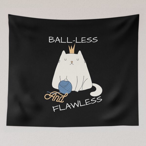 Item preview, Ball-Less and Flawless Cat : Feline Confidence designed and sold by TshirtWing.