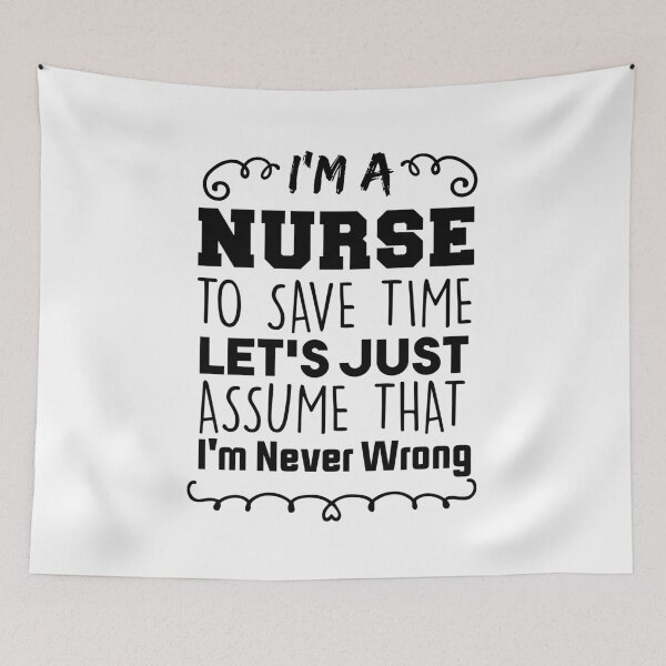 Item preview, I'm a Nurse To Save Time Let's Just Assume That I'm Never Wrong Nursing Assistant Lovers designed and sold by BHMARTS.