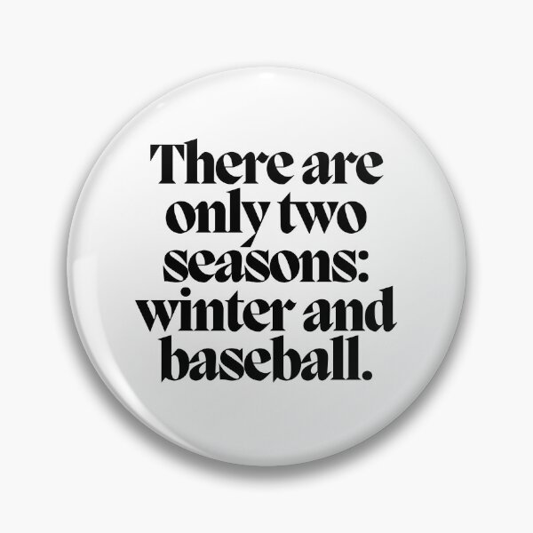 Item preview, There are only two seasons: winter and baseball.  designed and sold by CharmStudio.