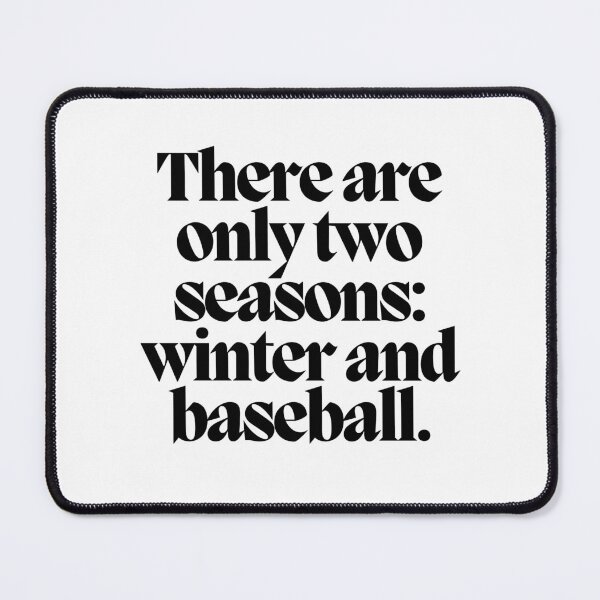 Item preview, There are only two seasons: winter and baseball.  designed and sold by CharmStudio.