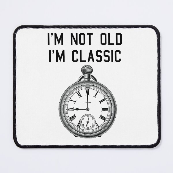 Item preview, I'M NOT OLD , I'M CLASSIC  designed and sold by NovaCarter.