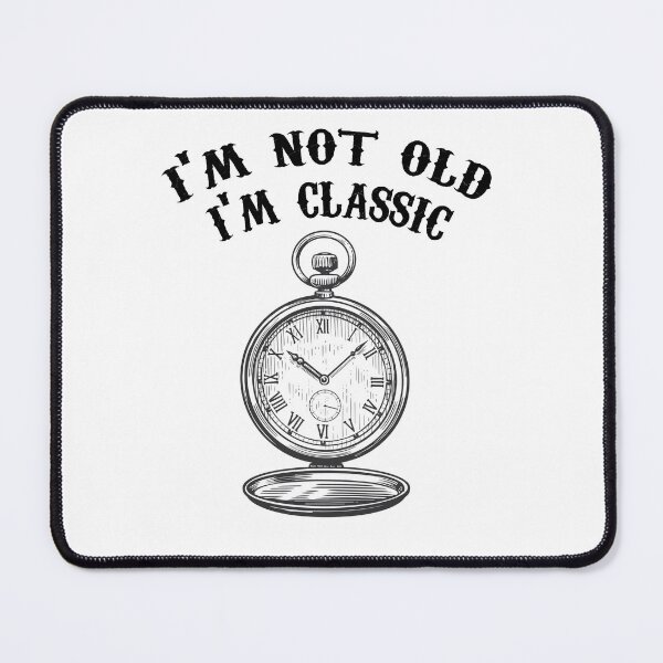 Item preview, I'M NOT OLD , I'M CLASSIC  designed and sold by NovaCarter.