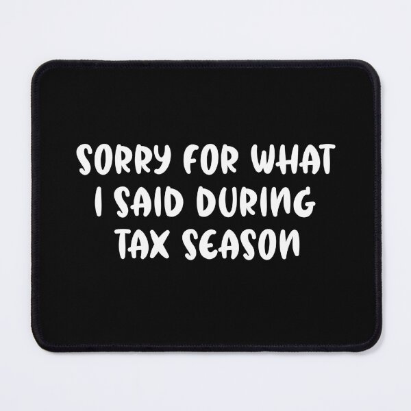 Item preview, Sorry For What I Said During Tax Season Funny Auditor Comptroller designed and sold by Stick-Artistry.