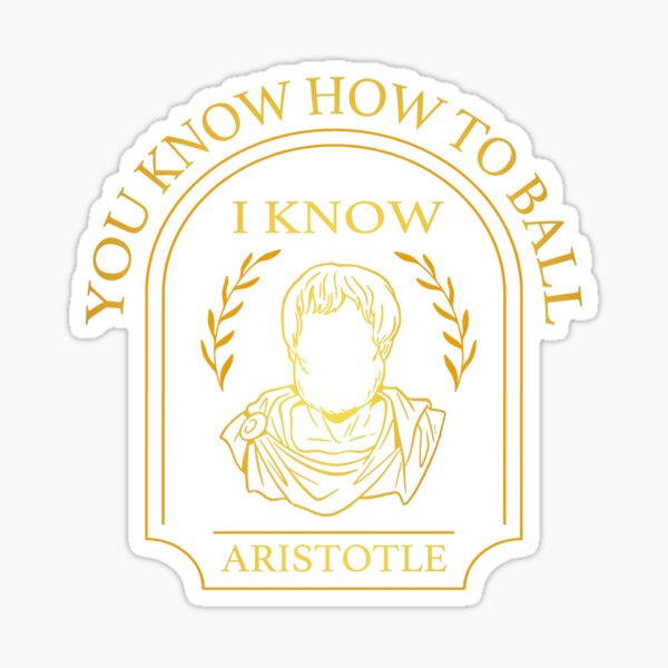 Item preview, You Know How to Ball I Know Aristotle designed and sold by Mint-Rose.