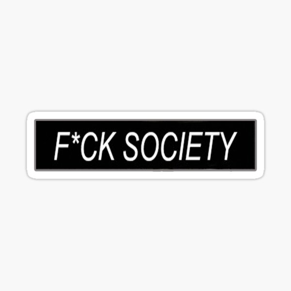 Item preview, fuck society designed and sold by 1PepeCortez.