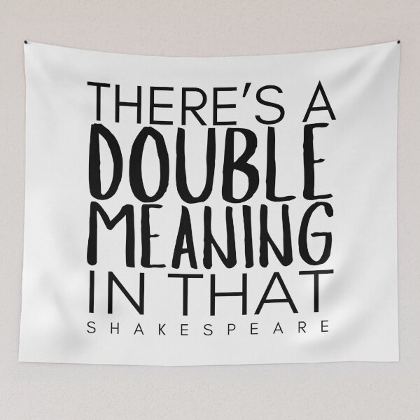 Item preview, “There’s A Double Meaning In That” Shakespeare Quote designed and sold by TheWriteHand.