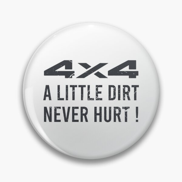Item preview, 4x4, A Little Dirt Never Hurt! designed and sold by AndrewY.
