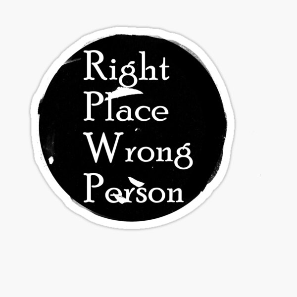 Right Place Wrong Person Merch & Gifts for Sale | Redbubble