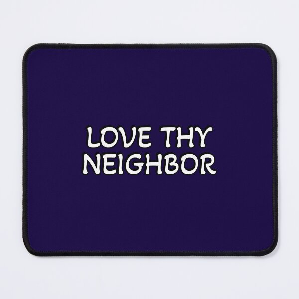 Item preview, Love thy neighbor designed and sold by Inspirationmotivation.