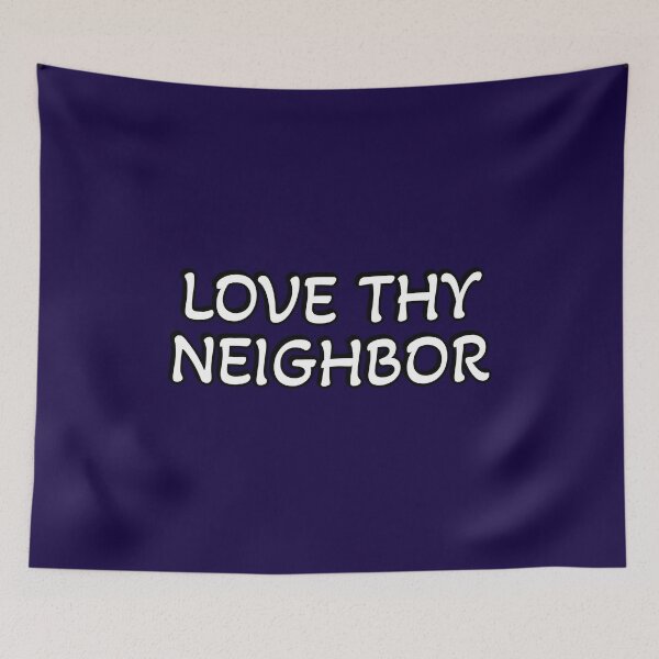 Item preview, Love thy neighbor  designed and sold by Inspirationmotivation.
