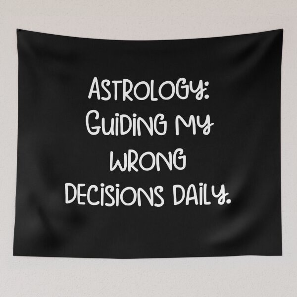 Item preview, Astrology_ Guiding my wrong decisions daily. designed and sold by pugshowsfashion.