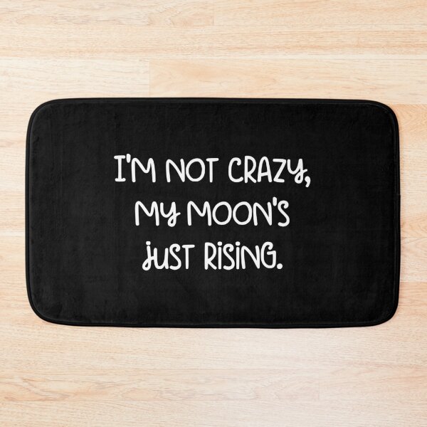 Item preview, I'm not crazy, my moon's just rising. designed and sold by pugshowsfashion.