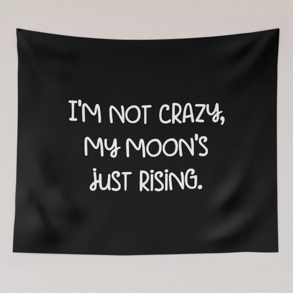 Item preview, I'm not crazy, my moon's just rising. designed and sold by pugshowsfashion.