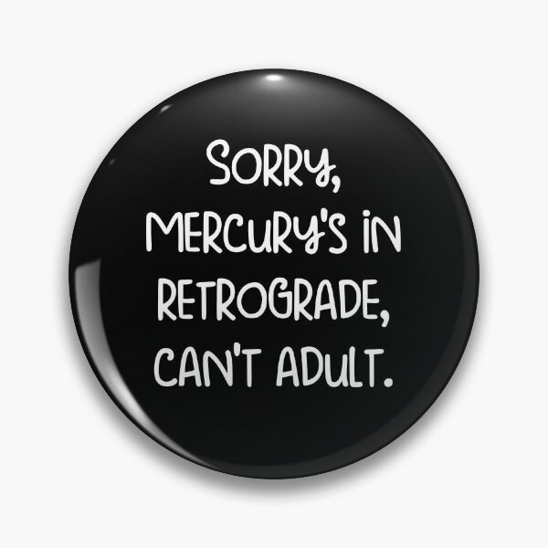 Item preview, Sorry, Mercury's in retrograde, can't adult. designed and sold by pugshowsfashion.