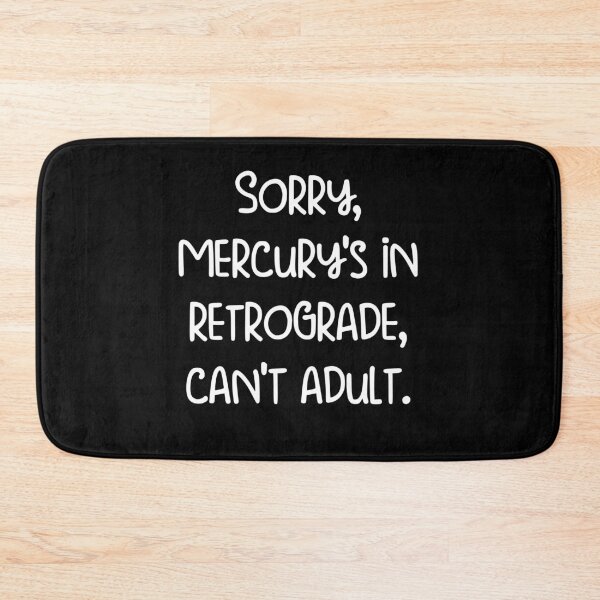 Item preview, Sorry, Mercury's in retrograde, can't adult. designed and sold by pugshowsfashion.