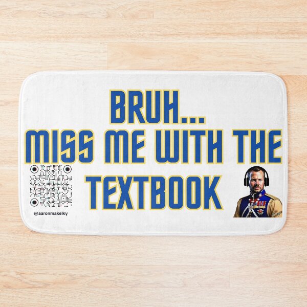 Item preview, Bruh Miss Me With The Textbook designed and sold by Aaron Makelky.