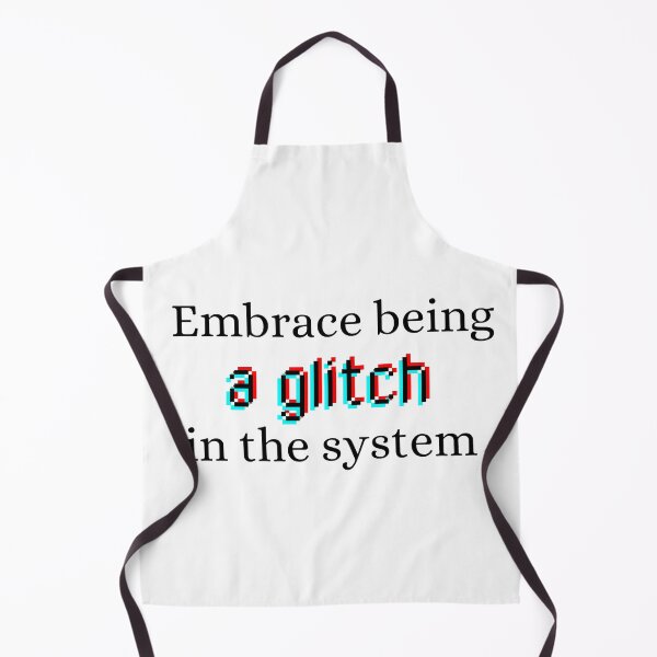 Item preview, Embrace being a glitch in the system designed and sold by kjwenzel11.