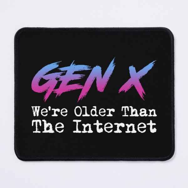 Item preview, Gen X - We're Older Than The Internet designed and sold by Cat Lady Designs.