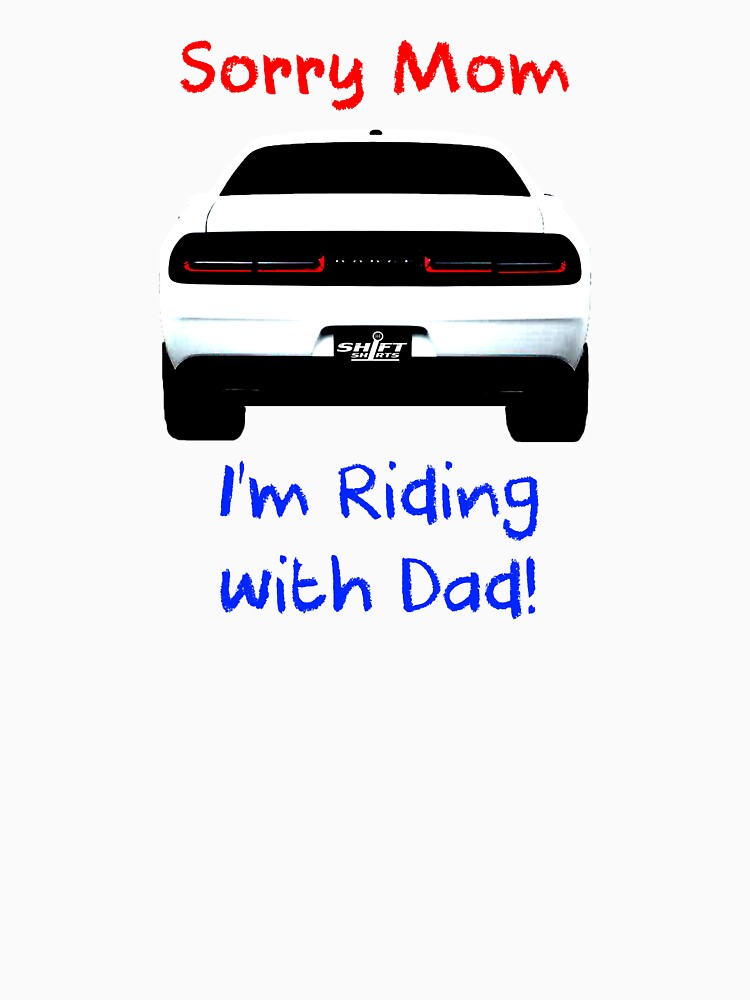 Sorry Mom Challenger Inspired by ShiftShirts