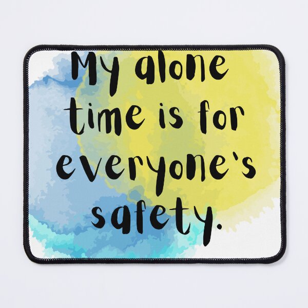 Item preview, My alone time is for everyone's safety Solitude Introvert Minimalist Graphic designed and sold by socialarmour.