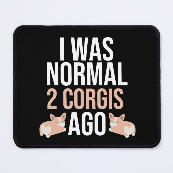 Item preview, I Was Normal 2 Corgis Ago designed and sold by TheAnimalZ00.
