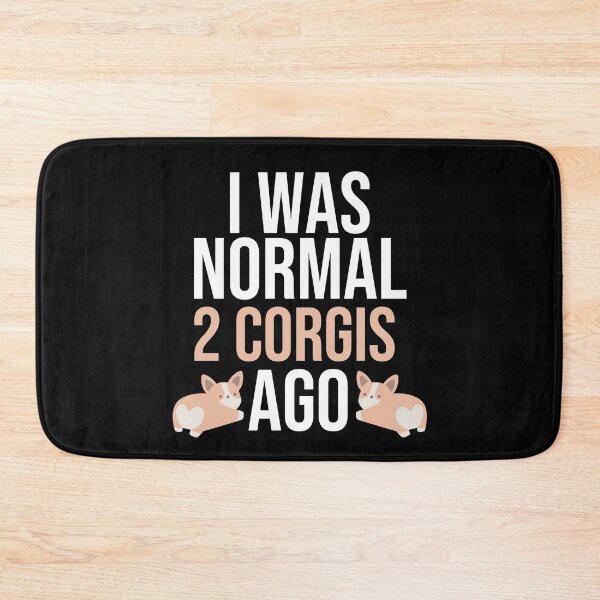 Item preview, I Was Normal 2 Corgis Ago designed and sold by TheAnimalZ00.
