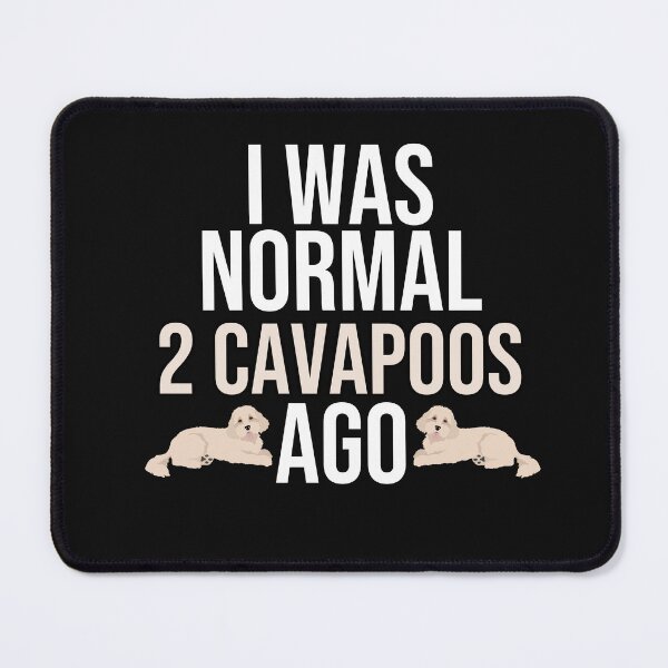 Item preview, I Was Normal 2 Cavapoos Ago designed and sold by TheAnimalZ00.