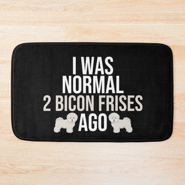 Item preview, I Was Normal 2 Bichon Frises Ago designed and sold by TheAnimalZ00.