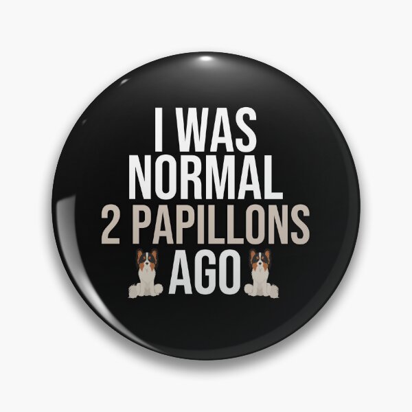 Item preview, I Was Normal 2 Papillons Ago designed and sold by TheAnimalZ00.