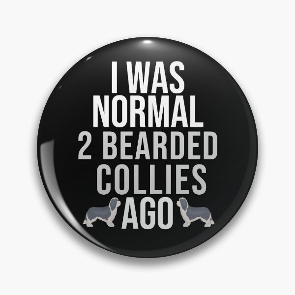 Item preview, I Was Normal 2 Bearded Collies Ago designed and sold by TheAnimalZ00.
