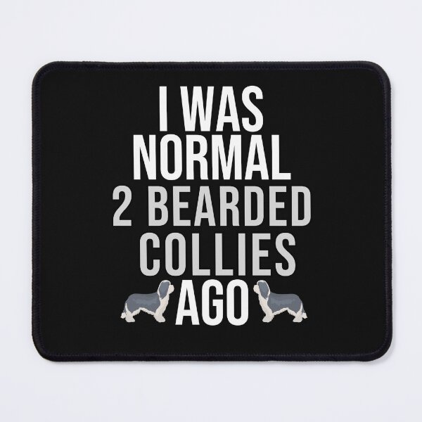 Item preview, I Was Normal 2 Bearded Collies Ago designed and sold by TheAnimalZ00.