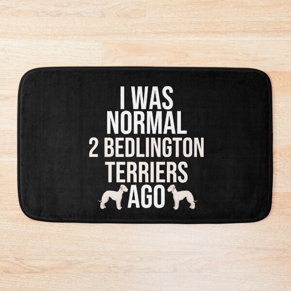 Item preview, I Was Normal 2 Bedlington Terriers Ago designed and sold by TheAnimalZ00.