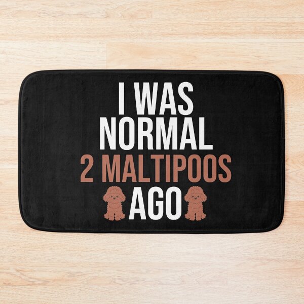 Item preview, I Was Normal 2 Maltipoos Ago designed and sold by TheAnimalZ00.