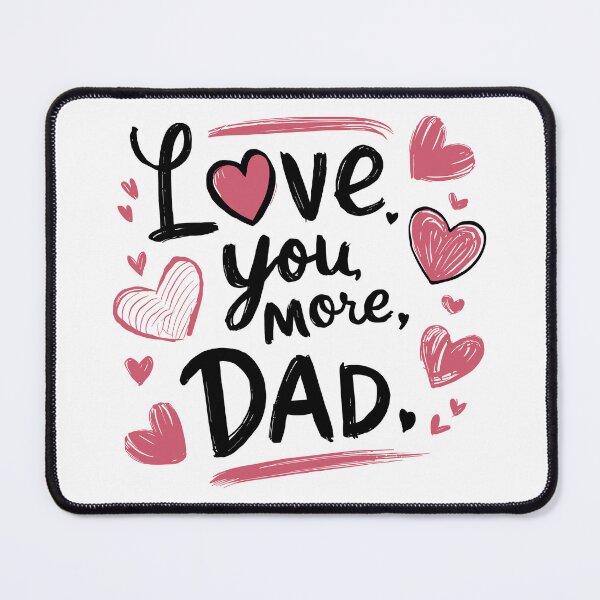 Item preview, Love You More, Dad - Heartwarming Father's Day Typography Art designed and sold by HahaHandlesHub.