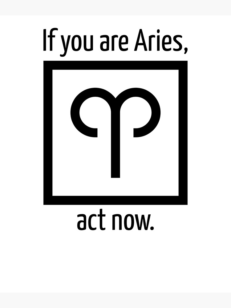 Aries zodiac act now