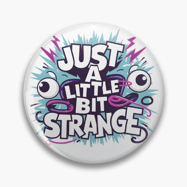 Item preview, Just A Little Bit Strange designed and sold by JPees.