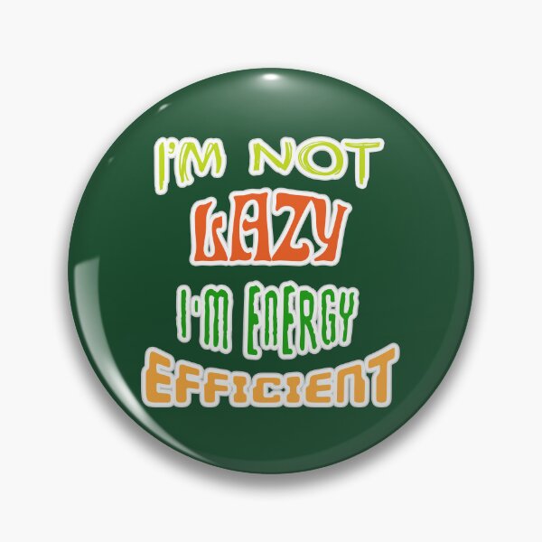 Item preview, I'm not lazy, I'm energy efficient designed and sold by trepiu.