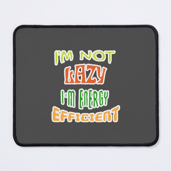 Item preview, I'm not lazy, I'm energy efficient designed and sold by trepiu.