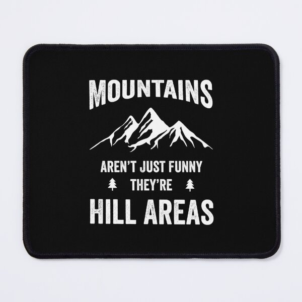 Item preview, Mountains Aren’t Just Funny They’re Hill Areas designed and sold by RareBunny.